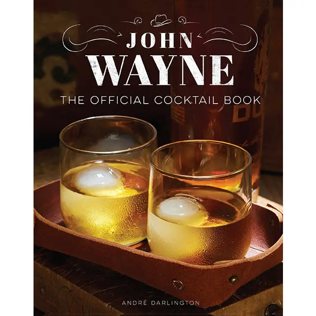 John Wayne: the Official Cocktail Book