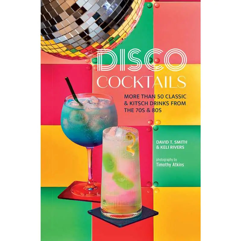 Disco Cocktails By David T. Smith