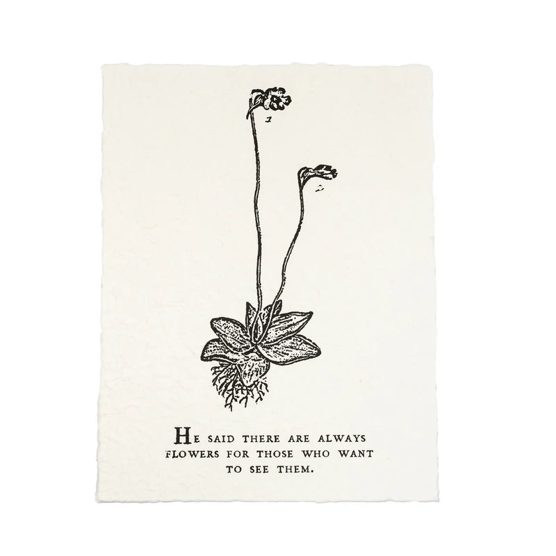 Handmade Paper Print - "He said there are always flowers for those who want to see them."