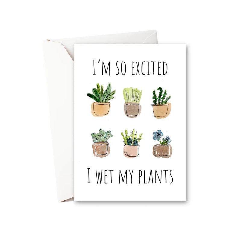 I'm So Excited I Wet My Plants - Watercolor Greeting Card
