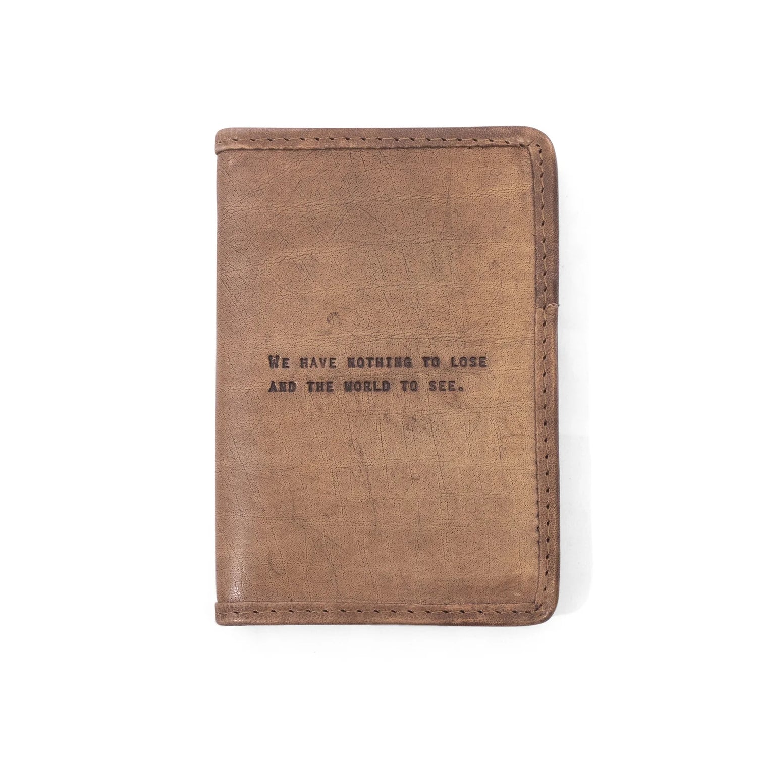 We have nothing to lose and the world to see. - Leather Passport Cover