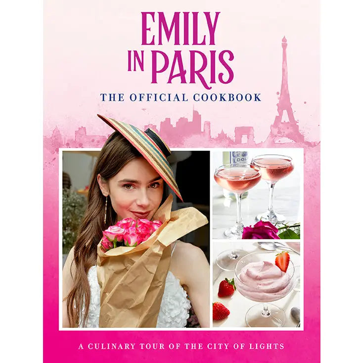 Emily in Paris: the Official Cookbook