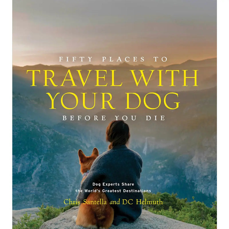 Fifty Places To Travel with Your Dog Before You Die