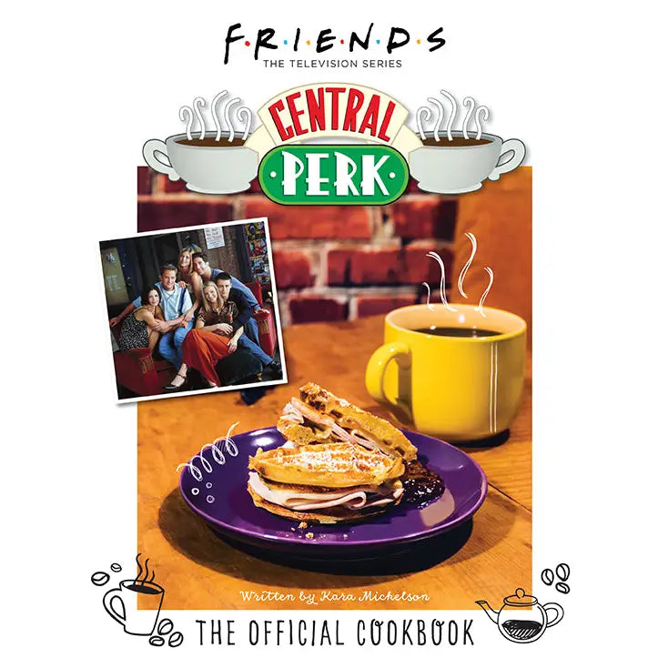 Friends: the Official Central Perk Cookbook